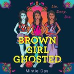 Brown girl ghosted : a novel cover image cdn