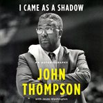 I came as a shadow : an autobiography cover image cdn
