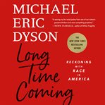 Long time coming : reckoning with race in America cover image cdn