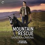 Mountain Rescue : Operation K-9 Brothers Series, Book 3 cover image cdn