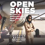 Open skies : my life as Afghanistan's first female pilot cover image cdn