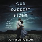Our darkest night : a novel of Italy and the Second World War cover image cdn