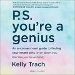 P.S. you're a genius : an unconventional guide to finding your innate gifts (even when you feel like you have none) cover image cdn