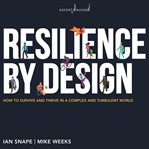 Resilience by design : how to survive and thrive in a complex and turbulent world cover image cdn