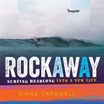 Rockaway : surfing headlong into a new life cover image cdn
