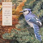 Saving Jemima : life and love with a hard-luck jay cover image cdn
