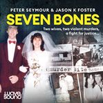 Seven bones : two wives, two violent murders, a fight for justice cover image cdn