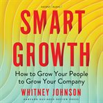 Smart growth : how to grow your people to grow your company cover image cdn