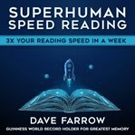 Superhuman speed reading : 3X your reading speed in a week cover image cdn