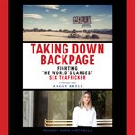Taking Down Backpage : Fighting the World's Largest Sex Trafficker cover image cdn