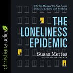 The loneliness epidemic : why so many of us feel alone-and how leaders can respond cover image cdn