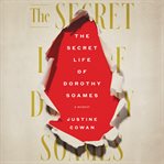 The secret life of Dorothy Soames : a memoir cover image cdn