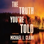The truth you're told : a crime novel cover image cdn