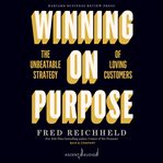 Winning on purpose : the unbeatable strategy of loving customers cover image cdn