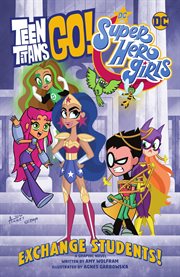 Teen titans go!/dc super hero girls: exchange students! cover image cdn