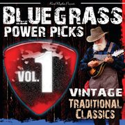 Bluegrass power picks: vintage traditional classics [vol. 1] cover image cdn