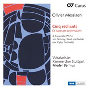 Messiaen: cinq rechants, o sacrum convivium & a-cappella-werke von debussy, ravel und mahler (arr... cover image cdn