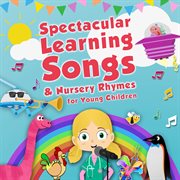 Spectacular learning songs and nursery rhymes for young children cover image cdn