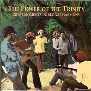 The power of the trinity: great moments in reggae harmony cover image cdn