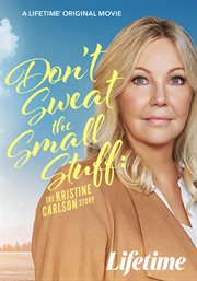 Don't sweat the small stuff: the kristine carlson story cover image cdn