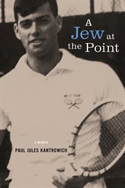 A jew at the point. A memoir by Paul Jules Kantrowich cover image cdn