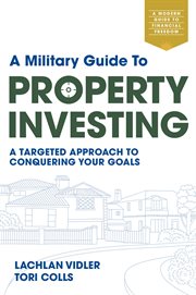 A Military Guide to Property Investing : A targeted approach to conquering your goals cover image cdn