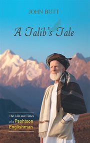 A Talib's tale : the life and times of a Pashtoon Englishman cover image cdn