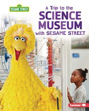 A trip to the science museum with Sesame Street cover image cdn