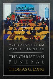 Accompany them with singing : the Christian funeral cover image cdn