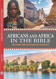 Africans and Africa in the Bible : an ethnic and geographic approach cover image cdn