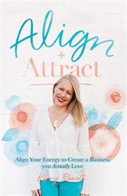Align + attract : align your energy to create a business you actually love cover image cdn