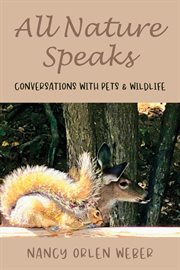 All Nature Speaks : Conversations With Pets & Wildlife cover image cdn
