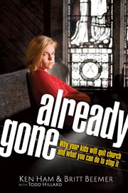 Already gone : why your kids will quit church and what you can do to stop it cover image cdn