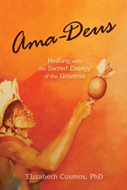 Ama-Deus : healing with the sacred energy of the Universe cover image cdn