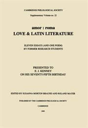 Amor, roma : love & Latin literature ; eleven essays (and one poem) by former research students ; presented to E.J. Kenney on his seventy-fifth birthday cover image cdn