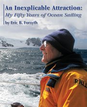 An inexplicable attraction : my fifty years of ocean sailing cover image cdn