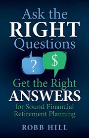 Ask the right questions, get the right answers : for sound financial retirement planning cover image cdn