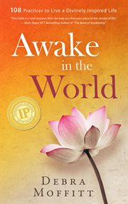 Awake in the world : 108 practices to live a divinely inspired life cover image cdn