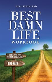 Best damn life workbook. Create Your Own Personally Fulfilling Life Path cover image cdn