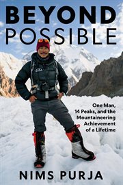 Beyond possible : one man, 14 peaks, and the mountaineering achievement of a lifetime cover image cdn