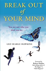 Break out of your mind! : be free of your limiting thoughts and emotions - now cover image cdn