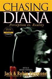 Chasing Diana : perception vs. reality : inspired by our true story cover image cdn