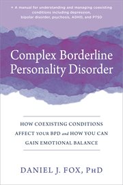 Complex borderline personality disorder : how coexisting conditions affect your BPD and how you can gain emotional balance cover image cdn