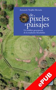 De pixeles a paisajes : un análisis geoespacial de la tradición Teuchitlán cover image cdn