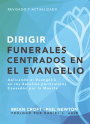 Dirigir funerales centrados en el evangelio. Aplicando el evangelio en los desafíos particulares causados por la muerte cover image cdn