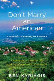 Don't marry an American : a memoir of coming to America, finding love, a better life and two countries to call home cover image cdn