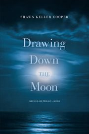 Drawing Down The Moon : James Island Trilogy, Book One. Volume 1 cover image cdn