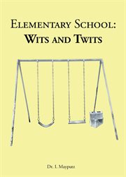 Elementary school : wits and twits cover image cdn