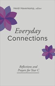 Everyday connections : reflections and practices for Year C cover image cdn