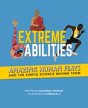 Extreme abilities : amazing human feats and the simple science behind them cover image cdn